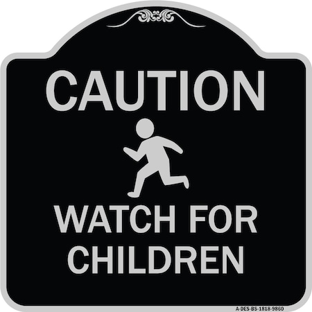 Signmission Designer Series-Caution Watch For Children Black & Silver, 18" x 18", BS-1818-9860 A-DES-BS-1818-9860